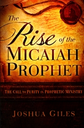 Rise of the Micaiah Prophet by Joshua Giles