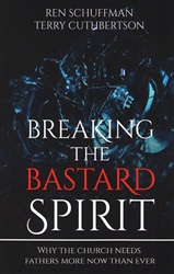 Breaking the Bastard Spirit by Ren Schuffman and Terry Cuthbertson
