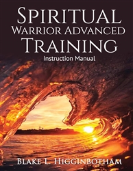 Spiritual Warrior Advanced Training Instruction Manual by Blake Higginbotham