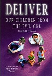 Deliver our Children from the Evil One by Noel and Phyl Gibson