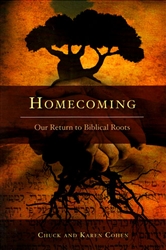 Homecoming Our Return to Biblical Roots by Chuck and Karen Cohen