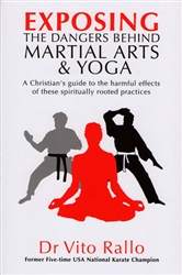 Exposing the Dangers Behind Martial Arts and Yoga by Vito Rallo