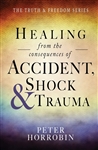 Healing from the Consequences of Accident, Shock and Trauma by Peter Horrobin
