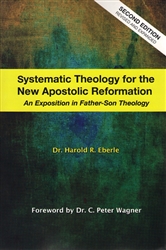 Systematic Theology for the New Apostolic Reformation by Harold Eberle