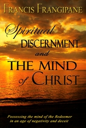 Spiritual Discernment and the Mind of Christ by Francis Fragipane