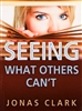 Seeing What Others Cant by Jonas Clark