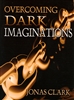 Overcoming Dark Imaginations by Jonas Clark