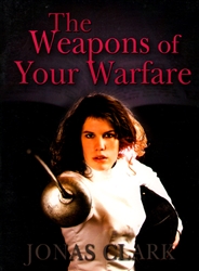Weapons of Your Warfare by Jonas Clark