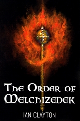 Order of Melchizedek by Ian Clayton
