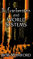 Dr Frankenstein and the World System by Bob Mumford