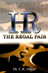 Holiness Righteousness the Regal Pair by C. R. Oliver