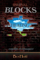 Spiritual Blocks To Healing by Henry Wright