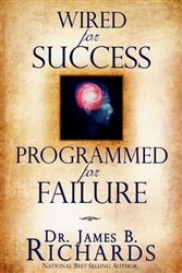 Wired for Success Programmed for Failure by James Richards