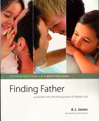 Finding Father A 12 Week Study Guide by A J Jones