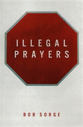 Illegal Prayers by Bob Sorge