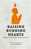 Raising Burning Hearts by Patricia Bootsma