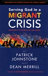 Serving God in a Migrant Crisis by Patrick Johnstone with Dean Merrill