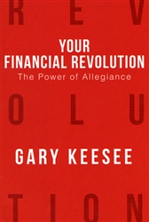 Your Financial Revolution: The Power of Allegiance by Gary Keesee