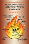 Atomic Power with God Through Fasting and Prayer by Franklin Hall