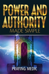Power and Authority Made Simple by Praying Medic