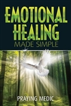 Emotional Healing Made Simple by Praying Medic
