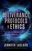 Deliverance Protocols & Ethics by Jennifer LeClaire