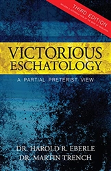 Victorious Eschatology by Harold Eberle and Martin Trench