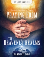 Praying from the Heavenly Realms Study Guide by Kevin Zadai
