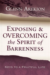 Exposing and Overcoming the Spirit of Barrenness by Glenn Arekion