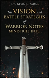 Vision and Battle Strategies of Warrior Notes Ministries Intl by Kevin Zadai