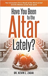Have You Been to the Altar Lately? by Kevin Zadai