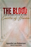 Blood: The Other Voice in the Courts of Heaven by Lee Robertson with Francis Myles