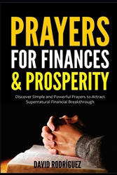 Prayers for Finances & Prosperity by David Rodriguez