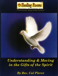 Understanding and Moving in the Gifts of the Spirit by Cal Pierce