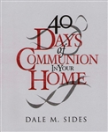 40 Days of Communion In Your Home by Dale Sides