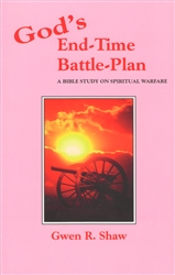 Gods End Time Battle Plan by Gwen Shaw