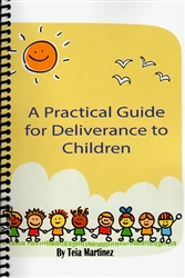 Practical Guide for Deliverance to Children by Tia Martinez