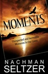 Moments: Unexpected and Incredible Moments in Our Lives