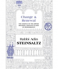 Change & Renewal The Essence of the Jewish Holidays & Days of Remembrance