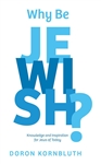 Why Be Jewish?: Knowledge and Inspiration for Jews of Today