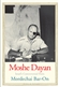 Moshe Dayan: Israel's Controversial Hero