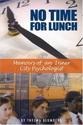 No Time For Lunch: Memoirs Of An Inner City Psychologist