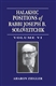 Halakhic Positions of Rabbi Joseph B. Soloveitchik: Volume VI
