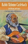 Rabbi Shlomo Carlebach: Life, Mission, and Legacy