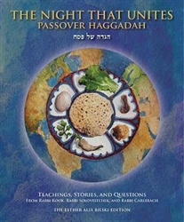 The Night That Unites Passover Haggadah: Teachings, Stories and Questions from Rabbi Kook, Rabbi Soloveitchik, and Rabbi Carlebach