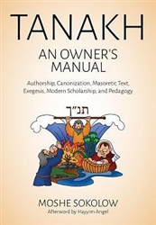 Tanakh, An Owner's Maunal: Authorship, Canonization, Masoretic Text, Exegesis, Modern Scholarship and Pedagogy