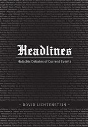 Headlines: Halachic Debates of Current Events