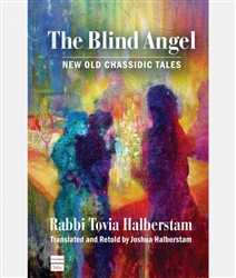The Blind Angel: New Old Chassidic Tales