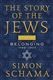 The Story of the Jews Volume Two: Belonging: 1492-1900