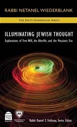 Illuminating Jewish Thought: Explorations of Free Will, the Afterlife, and the Messianic Era